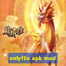 onlyflix apk mod